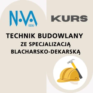 Kurs Technik Budowlany ze Specjalizacją Blacharsko-Dekarską