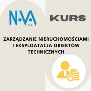 Kurs Zarządzanie Nieruchomościami i Eksploatacja Obiektów Technicznych